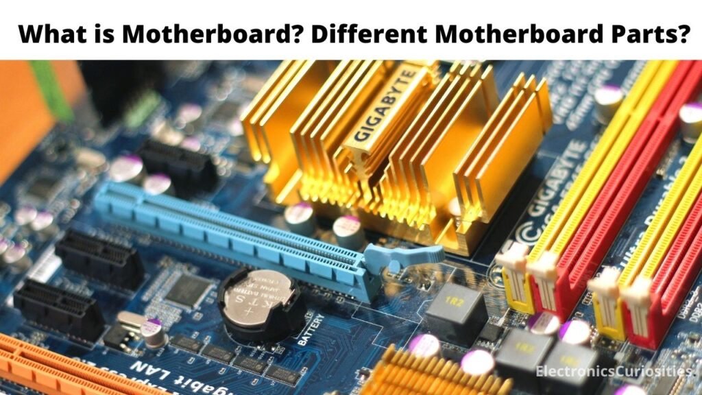 What is Motherboard? Different Motherboard Parts?