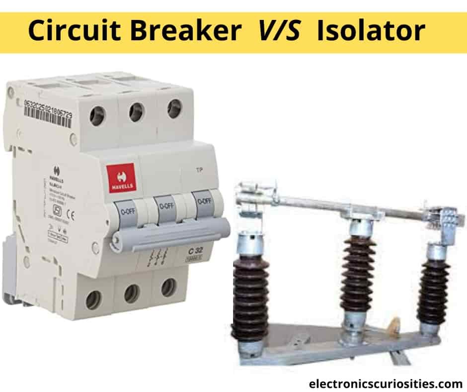 Circuit breaker and Isolator difference | Isolator vs Circuit breaker in electrical