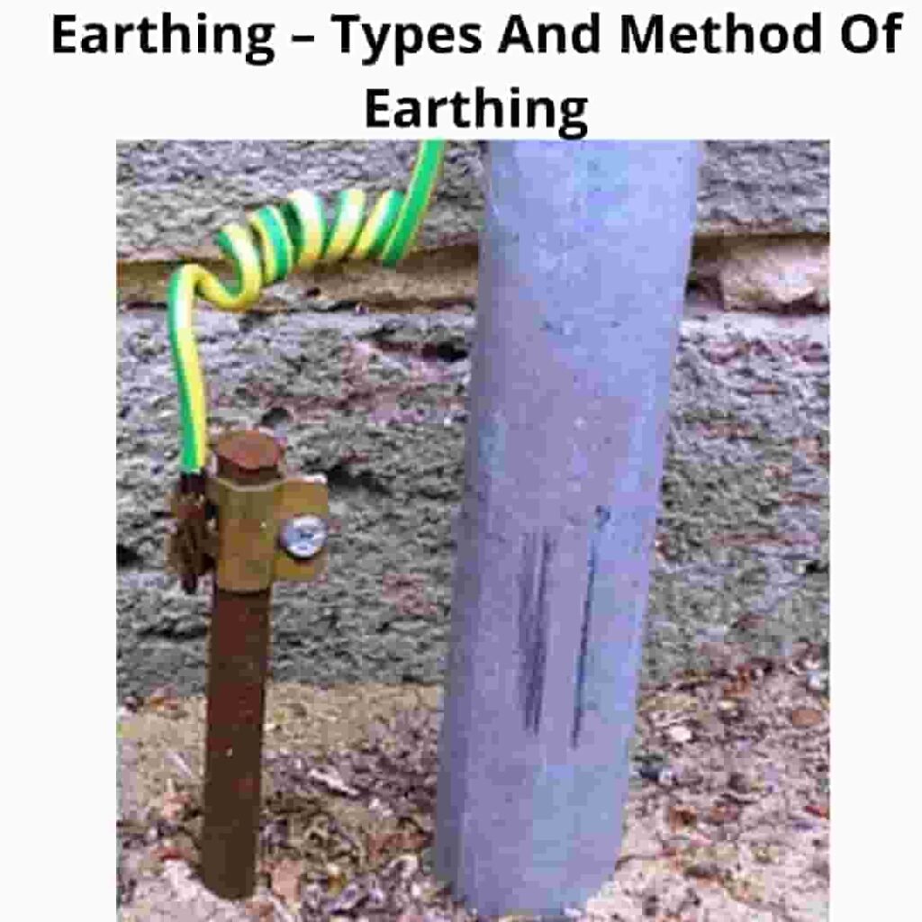 Earthing – Types And Method Of Earthing | What is Earthing?